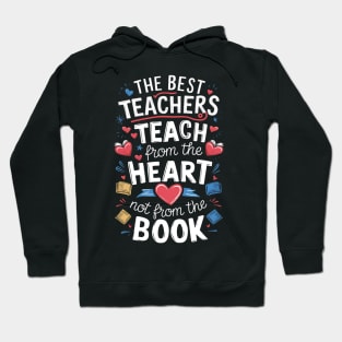 The best teacher teach from the heart not from the book Hoodie